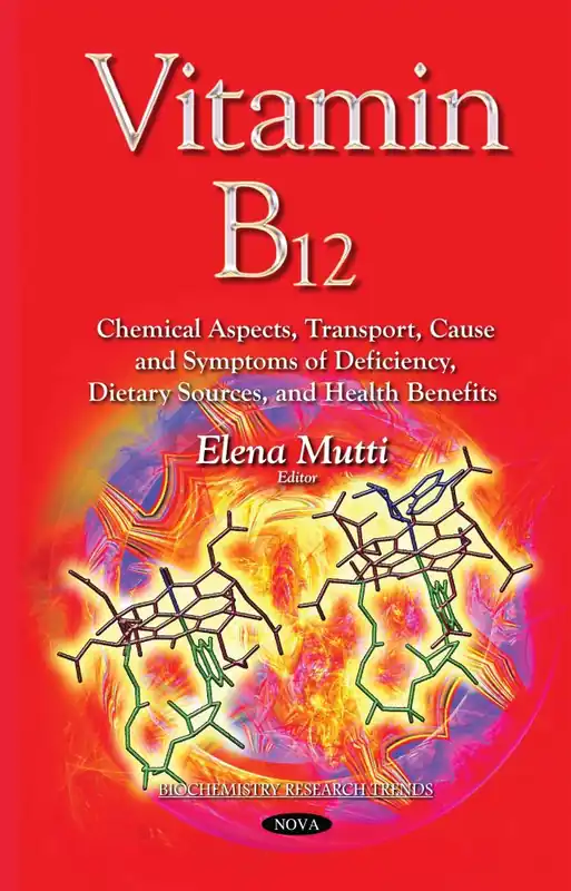 Vitamin B12: Chemical Aspects, Transport, Cause and Symptoms of Deficiency, Dietary Sources, and Health Benefits Must Have
