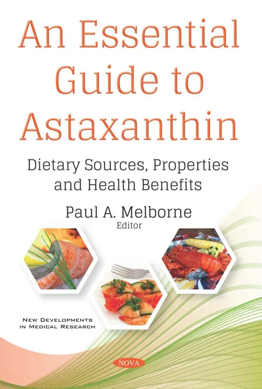 An Essential Guide to Astaxanthin: Dietary Sources, Properties and Health Benefits Premium