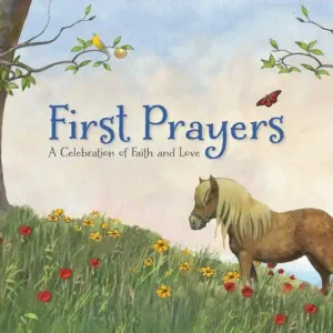 First Prayers: A Celebration of Faith and Love Order Now