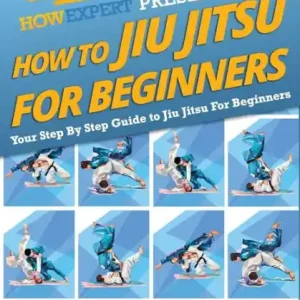 Reduced Price How To Jiu Jitsu For Beginners: Your Step-By-Step Guide To Jiu Jitsu For Beginners