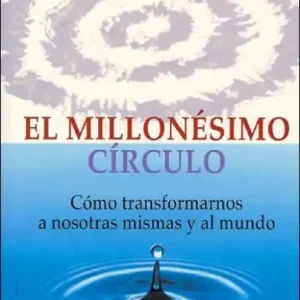 Time-Limited El millonï½simo cï½rculo: Cï½mo transformarnos a nosotras mismas y al mundo