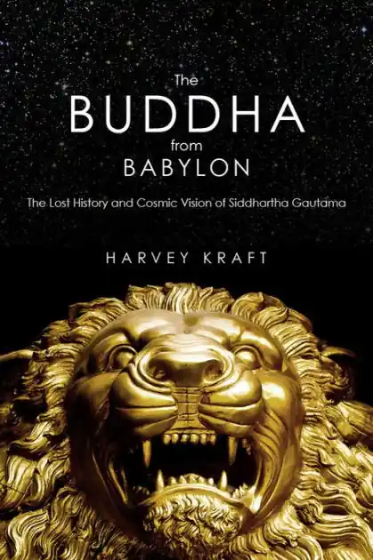 Discount The Buddha from Babylon: The Lost History and Cosmic Vision of Siddhartha Gautama
