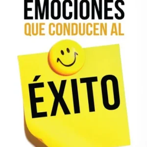 Emociones que conducen al éxito: Entienda el propósito de las emociones en la vida Exclusive