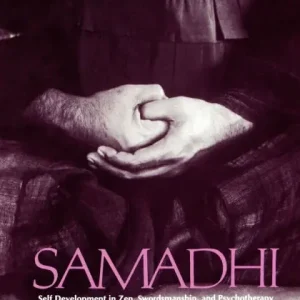 Samadhi: Self Development in Zen, Swordsmanship, and Psychotherapy Affordable