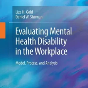 Exclusive Offer Evaluating Mental Health Disability in the Workplace: Model, Process, and Analysis