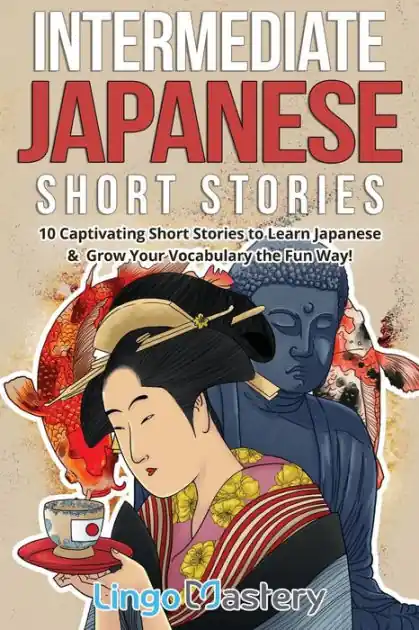 Bulk Order Intermediate Japanese Short Stories: 10 Captivating Short Stories to Learn Japanese & Grow Your Vocabulary the Fun Way!
