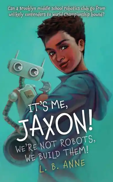 Exclusive It's Me, Jaxon! We're Not Robots, We Build Them!
