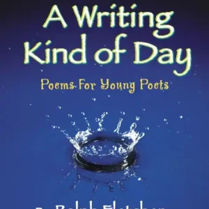 A Writing Kind of Day: Poems for Young Poets Modern