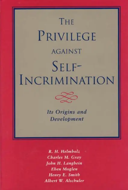 The Privilege against Self-Incrimination: Its Origins and Development Place Order