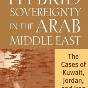 Hybrid Sovereignty in the Arab Middle East: The Cases of Kuwait, Jordan, and Iraq Grab Now