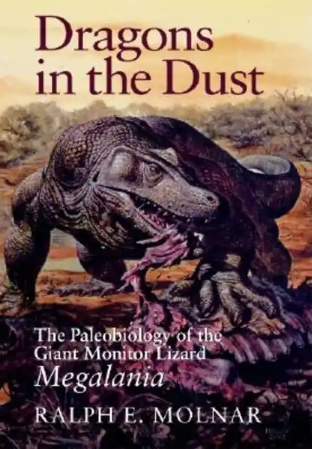Dragons in the Dust: The Paleobiology of the Giant Monitor Lizard Megalania Popular