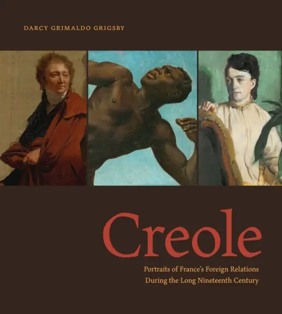 Creole: Portraits of France's Foreign Relations During the Long Nineteenth Century Direct From Factory