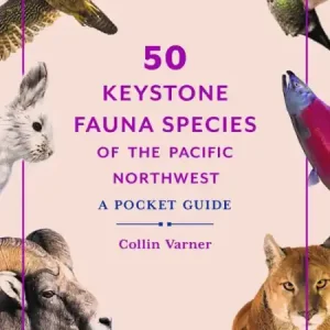 Secure Checkout 50 Keystone Fauna Species of the Pacific Northwest: A Pocket Guide