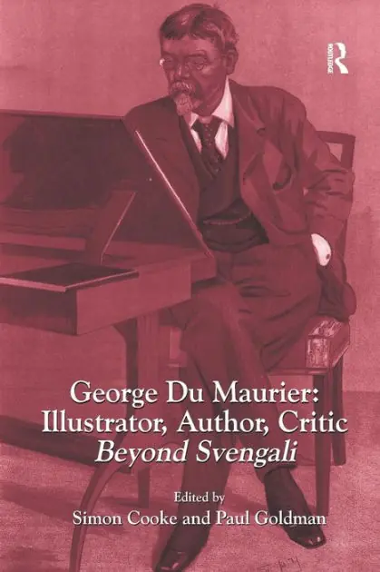 Top Rated George Du Maurier: Illustrator, Author, Critic: Beyond Svengali
