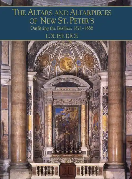 The Altars and Altarpieces of New St. Peter's: Outfitting the Basilica, 1621-1666 Price Cut