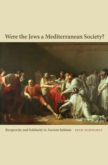 Were the Jews a Mediterranean Society: Reciprocity and Solidarity in Ancient Judaism Top Rated