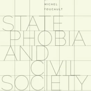 Buy Today State Phobia and Civil Society: The Political Legacy of Michel Foucault