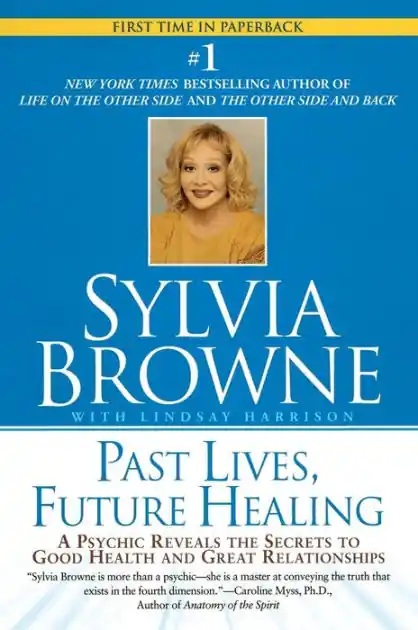 Top Rated Past Lives, Future Healing: A Psychic Reveals the Secrets to Good Health and Great Relationships