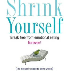 Same Day Shipping Shrink Yourself: Break Free from Emotional Eating Forever