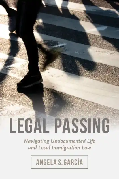 Original Legal Passing: Navigating Undocumented Life and Local Immigration Law