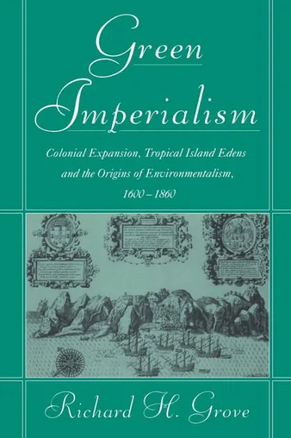 Today Only Green Imperialism: Colonial Expansion, Tropical Island Edens and the Origins of Environmentalism, 1600-1860