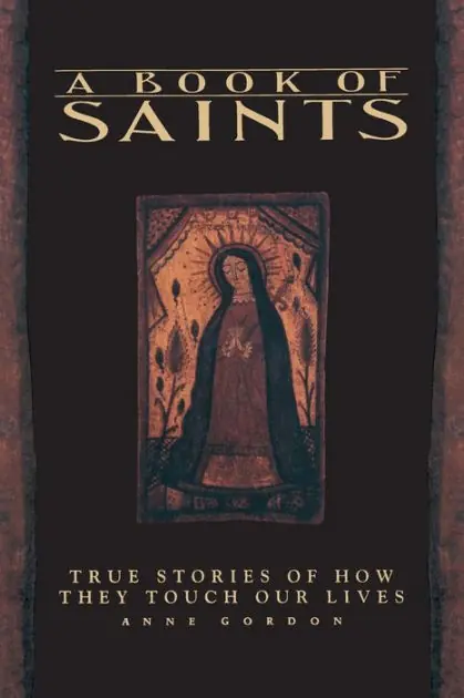 A Book of Saints: True Stories of How They Touch Our Lives Best Choice