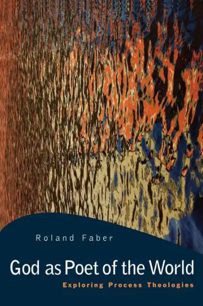 God as Poet of the World: Exploring Process Theologies Affordable
