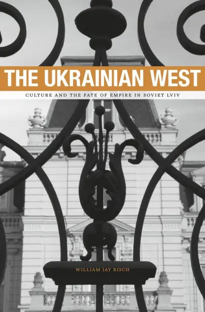 The Ukrainian West: Culture and the Fate of Empire in Soviet Lviv Buy Direct