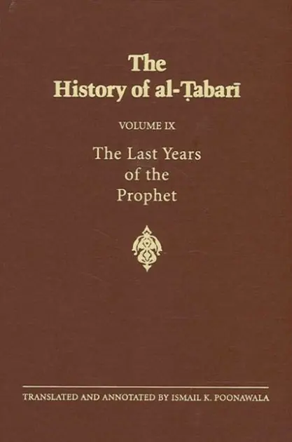 Don’t Miss Out The History of al-abari Vol. 9: The Last Years of the Prophet: The Formation of the State A.D. 630-632/A.H. 8-11