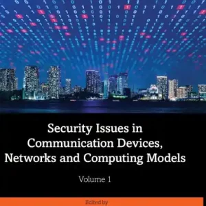 Security Issues in Communication Devices, Networks and Computing Models: Volume 1 Crafted