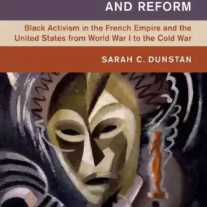 Markdown Race, Rights and Reform: Black Activism in the French Empire and the United States from World War I to the Cold War