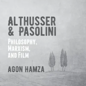 Top Pick Althusser and Pasolini: Philosophy, Marxism, and Film