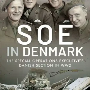 Affordable SOE in Denmark: The Special Operations Executive's Danish Section in WW2