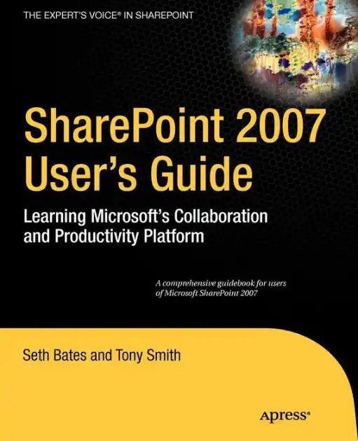 Best Seller SharePoint 2007 User's Guide: Learning Microsoft's Collaboration and Productivity Platform