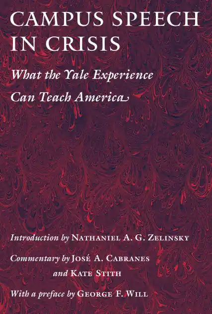 Campus Speech in Crisis: What the Yale Experience Can Teach America Today Only