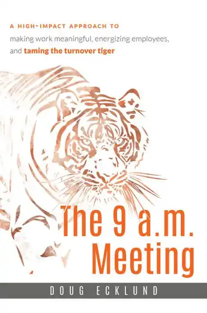 The 9 a.m. Meeting: A high-impact approach to making work meaningful, energizing employees, and taming the turnover tiger Big Sale