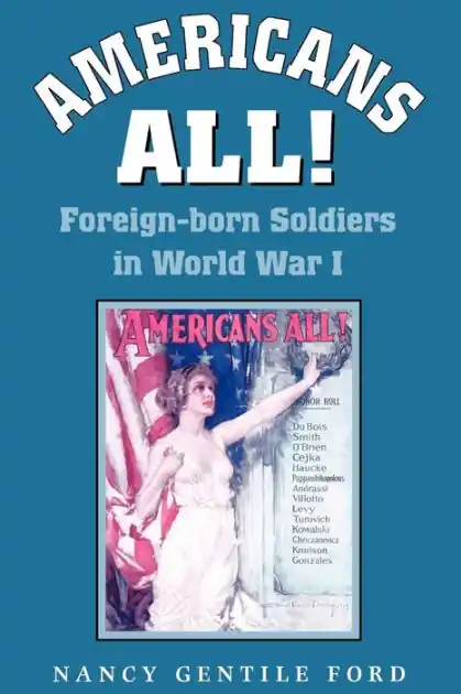 Americans All!: Foreign-born Soldiers in World War I Mega Sale