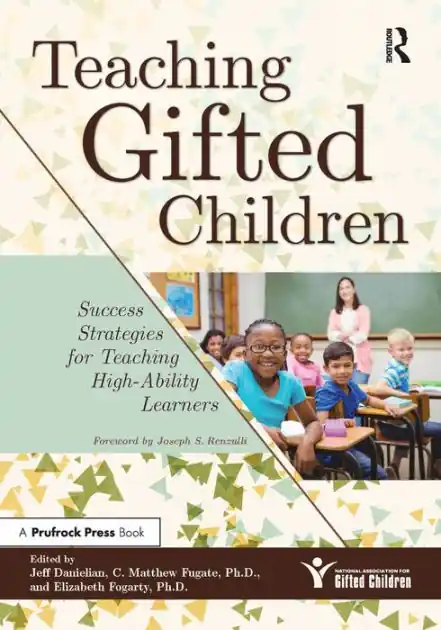 Teaching Gifted Children: Success Strategies for Teaching High-Ability Learners Place Order