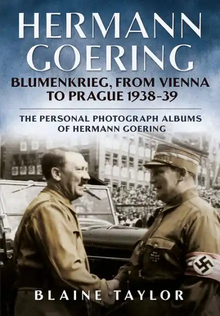 Price Cut Hermann Goering: Blumenkrieg, From Vienna to Prague 1938-39: The Personal Photograph Albums of Hermann Goering