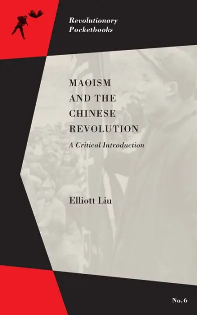 Maoism and the Chinese Revolution: A Critical Introduction Get Yours