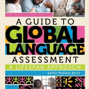 A Guide to Global Language Assessment: A Lifespan Approach While Supplies Last