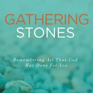 In Demand Gathering Stones: Remembering All That God Has Done For You