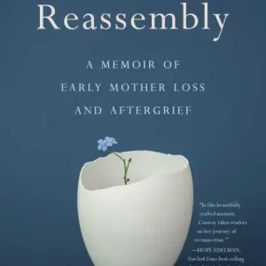 The Art of Reassembly: A Memoir of Early Mother Loss and Aftergrief Discount