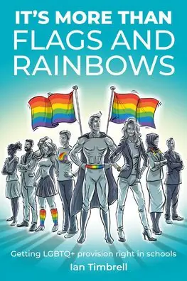 It's More Than Flags and Rainbows: Getting LGBTQ+ Provision Right in Schools Top Rated