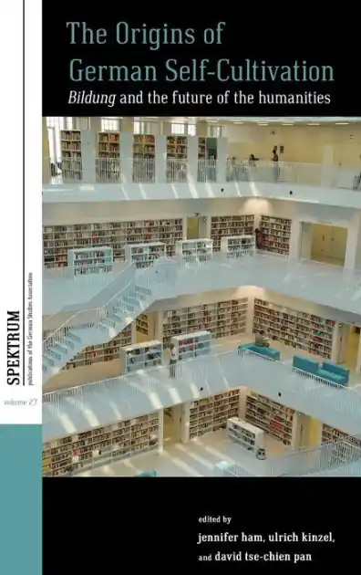 The Origins of German Self-Cultivation: Bildung and the Future of the Humanities Hot Deal
