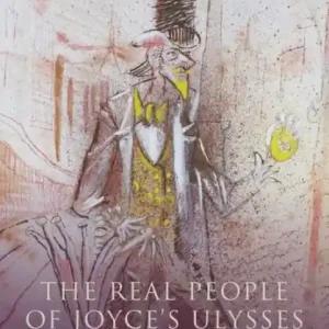 Free Delivery The Real People of Joyce's Ulysses: A Biographical Guide