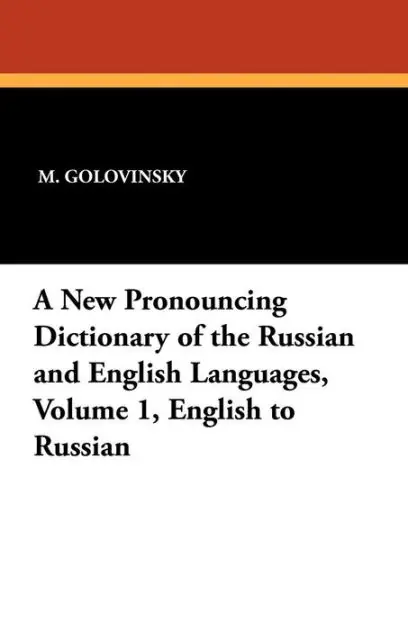 A New Pronouncing Dictionary of the Russian and English Languages, Volume 1, English to Russian Top Rated