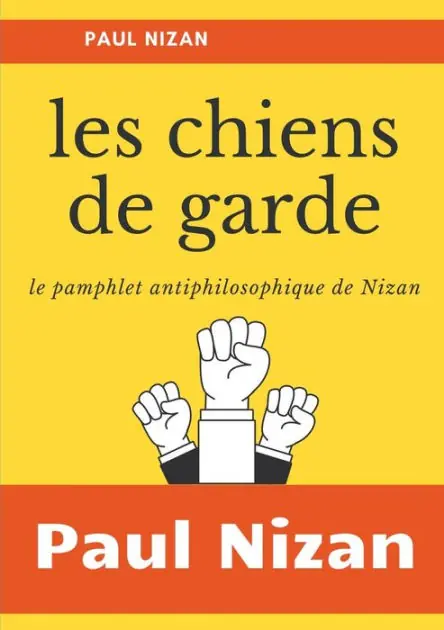 Les Chiens de garde: le pamphlet antiphilosophique de Nizan Popular