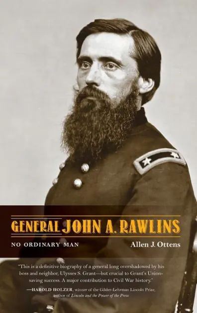 General John A. Rawlins: No Ordinary Man In Demand
