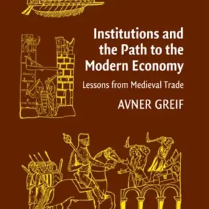 Institutions and the Path to the Modern Economy: Lessons from Medieval Trade Crafted